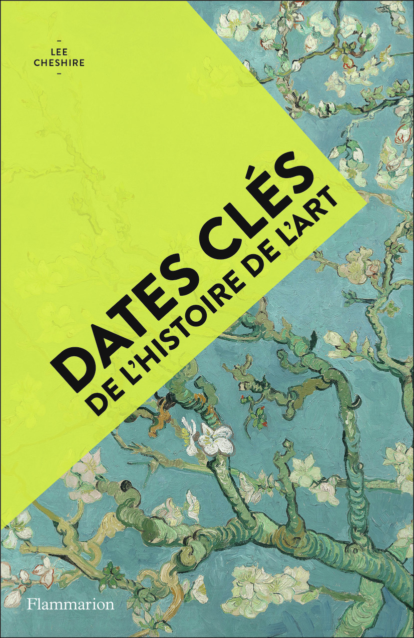 DATES CLES DE L-HISTOIRE DE L-ART - Lee Cheshire - FLAMMARION