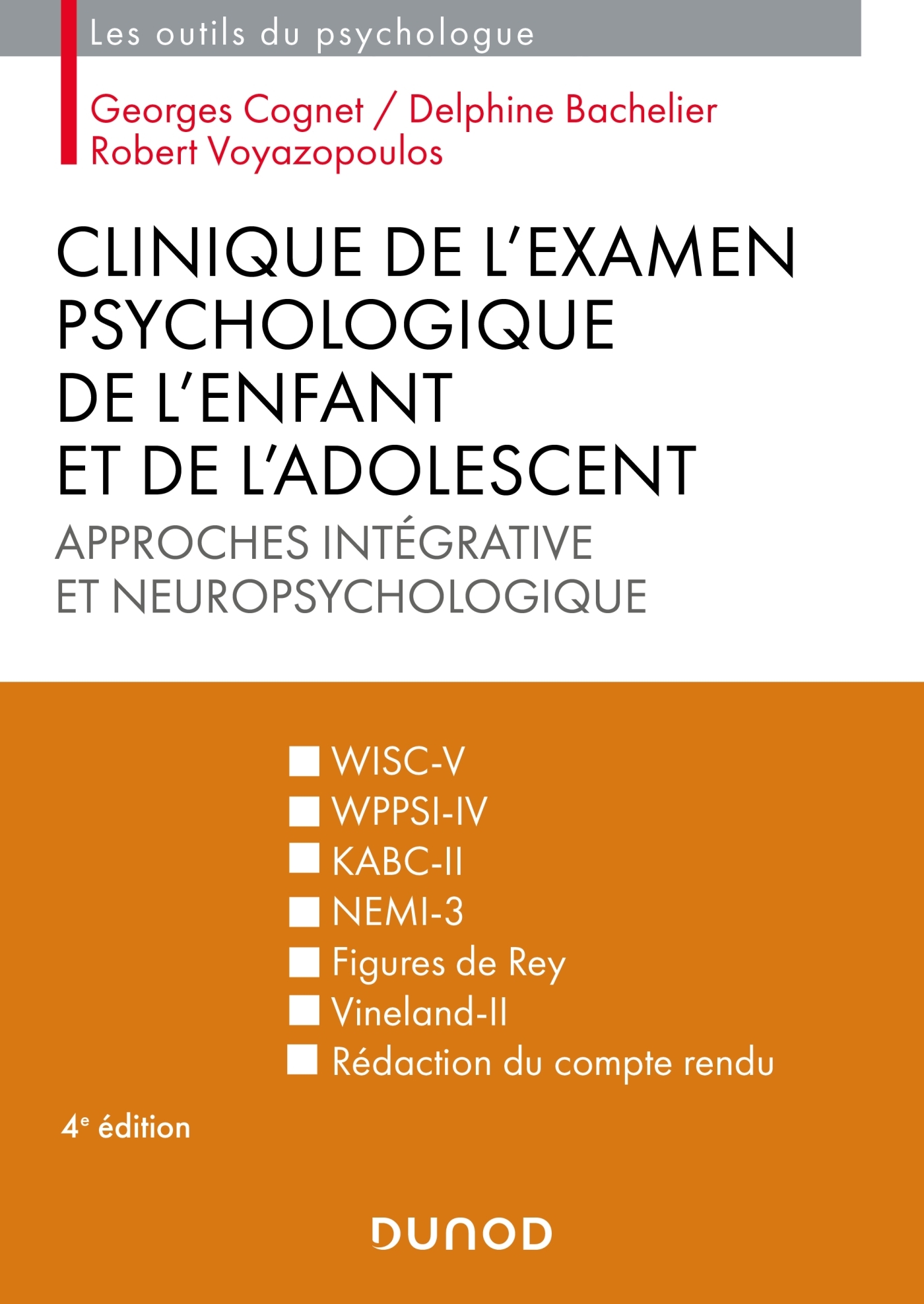 CLINIQUE DE L-EXAMEN PSYCHOLOGIQUE DE L-ENFANT ET DE L-ADOLESCENT - 4E ED. - APPROCHES INTEGRATIVE E - Georges Cognet - DUNOD