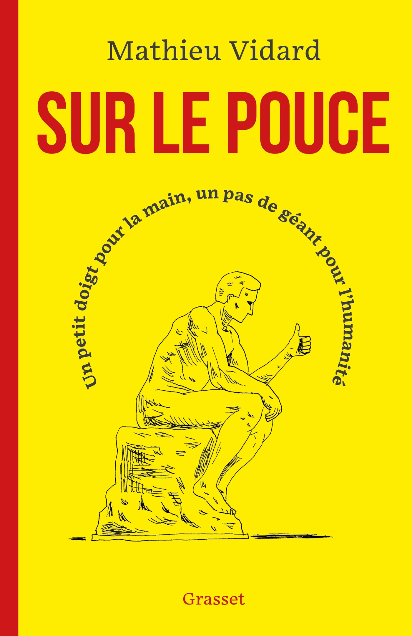 SUR LE POUCE - UN PETIT DOIGT POUR LA MAIN, UN PAS DE GEANT POUR L-HUMANITE - Mathieu Vidard - GRASSET