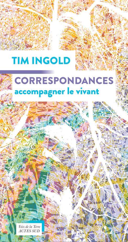 CORRESPONDANCES - Tim Ingold - ACTES SUD