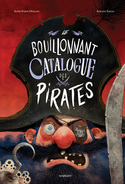 LE BOUILLONNANT CATALOGUE DES PIRATES -  Farias Adilson - MARGOT