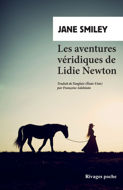 LES AVENTURES VERIDIQUES DE LIDIE NEWTON - Jane Smiley - RIVAGES