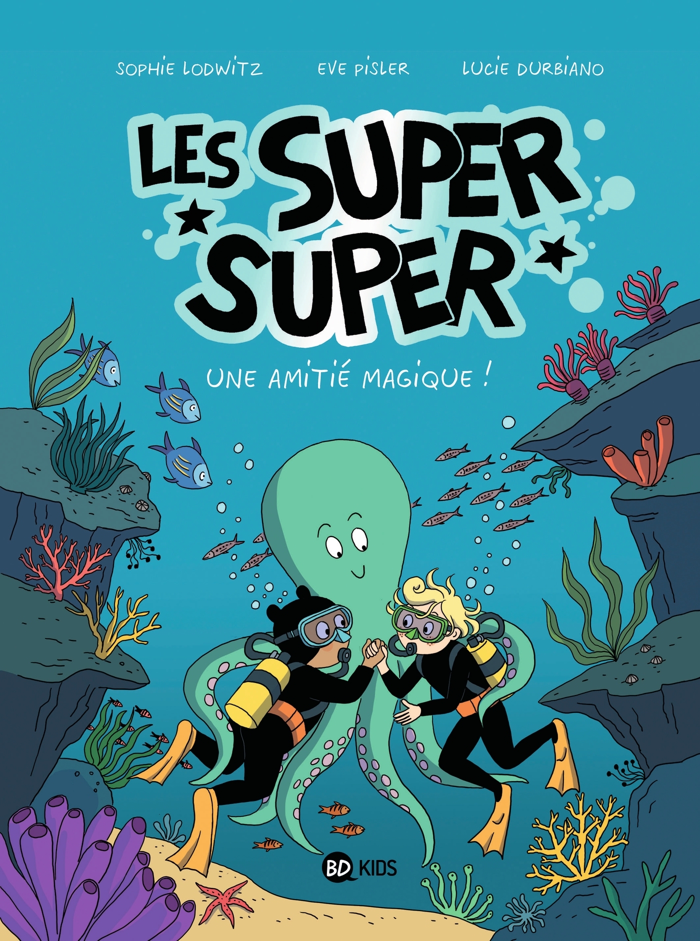 LES SUPER SUPER T03 - SECRET D-UNE AMITIE MAGIQUE - Lucie Durbiano - BAYARD JEUNESSE