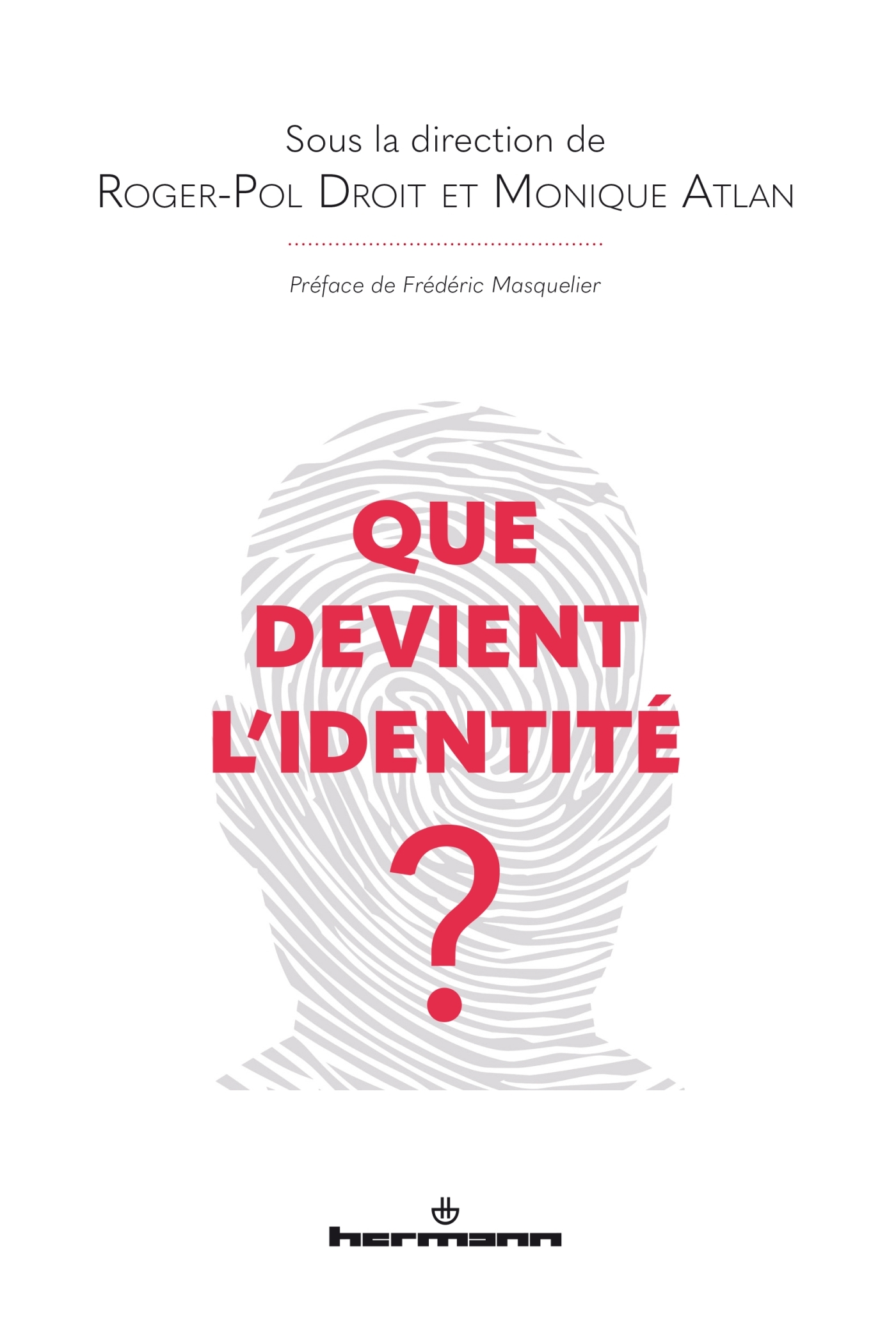 QUE DEVIENT L-IDENTITE? - Roger-Pol Droit - HERMANN