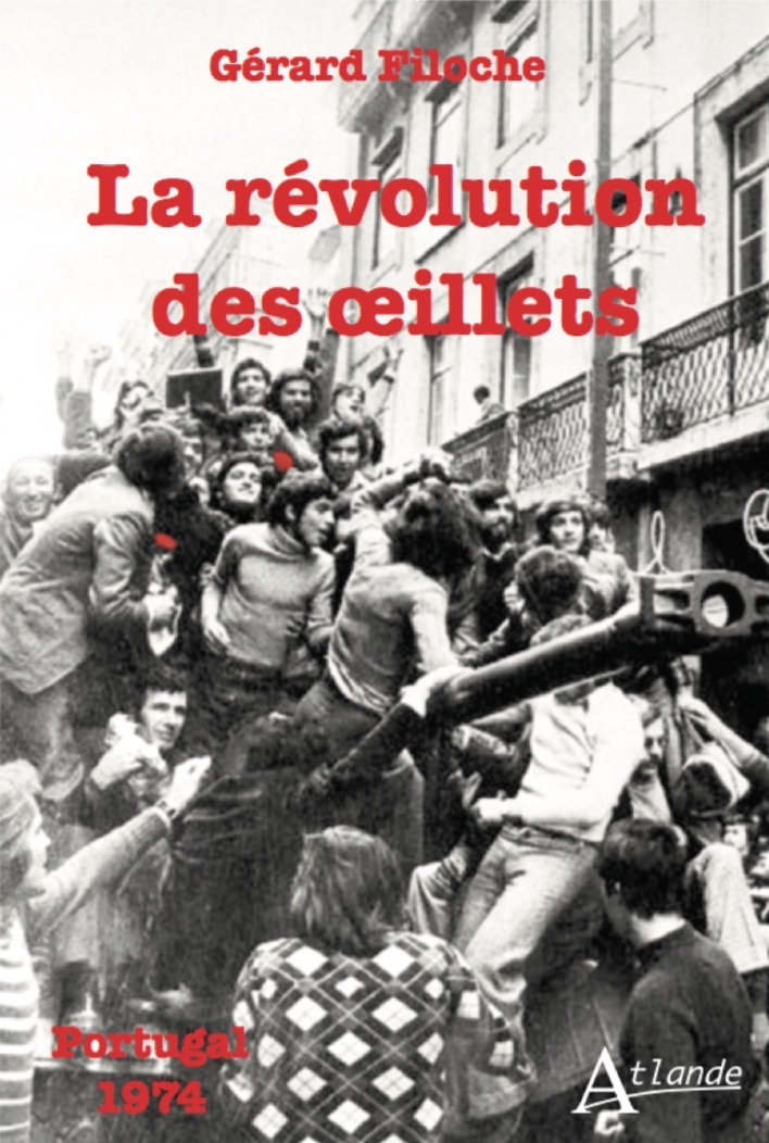 LA REVOLUTION DES OEILLETS - PORTUGAL 1974 - Gérard Filoche - ATLANDE