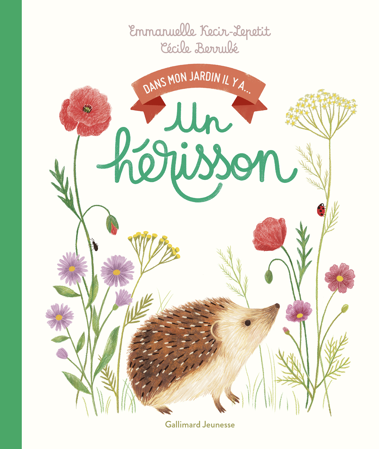 Dans mon jardin, il y a... - Un hérisson -  EMMANUELLE KECIR-LEPETIT - GALLIMARD JEUNE