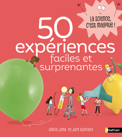 50 expériences faciles et surprenantes - Cécile Jugla - NATHAN