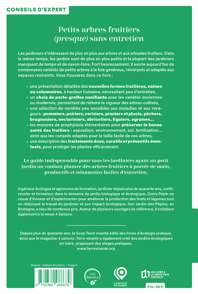 PETITS ARBRES FRUITIERS (PRESQUE) SANS ENTRETIEN - FACILES A TAILLER, PRODUCTIFS, RESISTANTS - Denis Pépin - TERRE VIVANTE