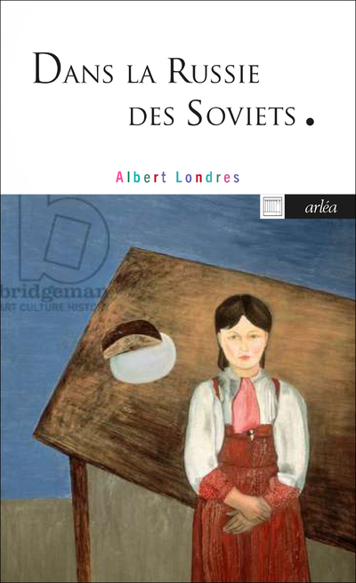 DANS LA RUSSIE DES SOVIETS - Albert Londres - ARLEA