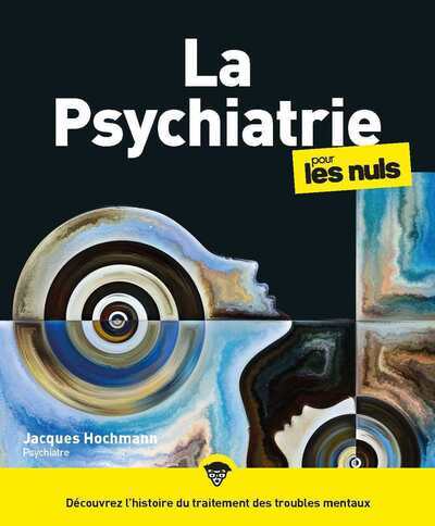 LA PSYCHIATRIE POUR LES NULS, GRAND FORMAT, 2E ED - Jacques Hochmann - POUR LES NULS