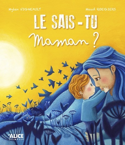 LE SAIS-TU, MAMAN ? - Mylen Vigneault - ALICE