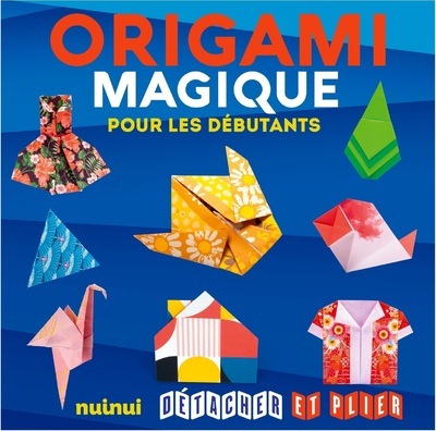 0RIGAMI MAGIQUE POUR LES DEBUTANTS  DETACHER PLIER - Rita Foelker - NUINUI