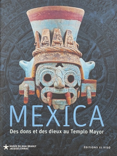 MEXICA - VOLUME 1 DES DONS ET DES DIEUX AU TEMPLO MAYOR - Leonardo López Luján - EL VISO