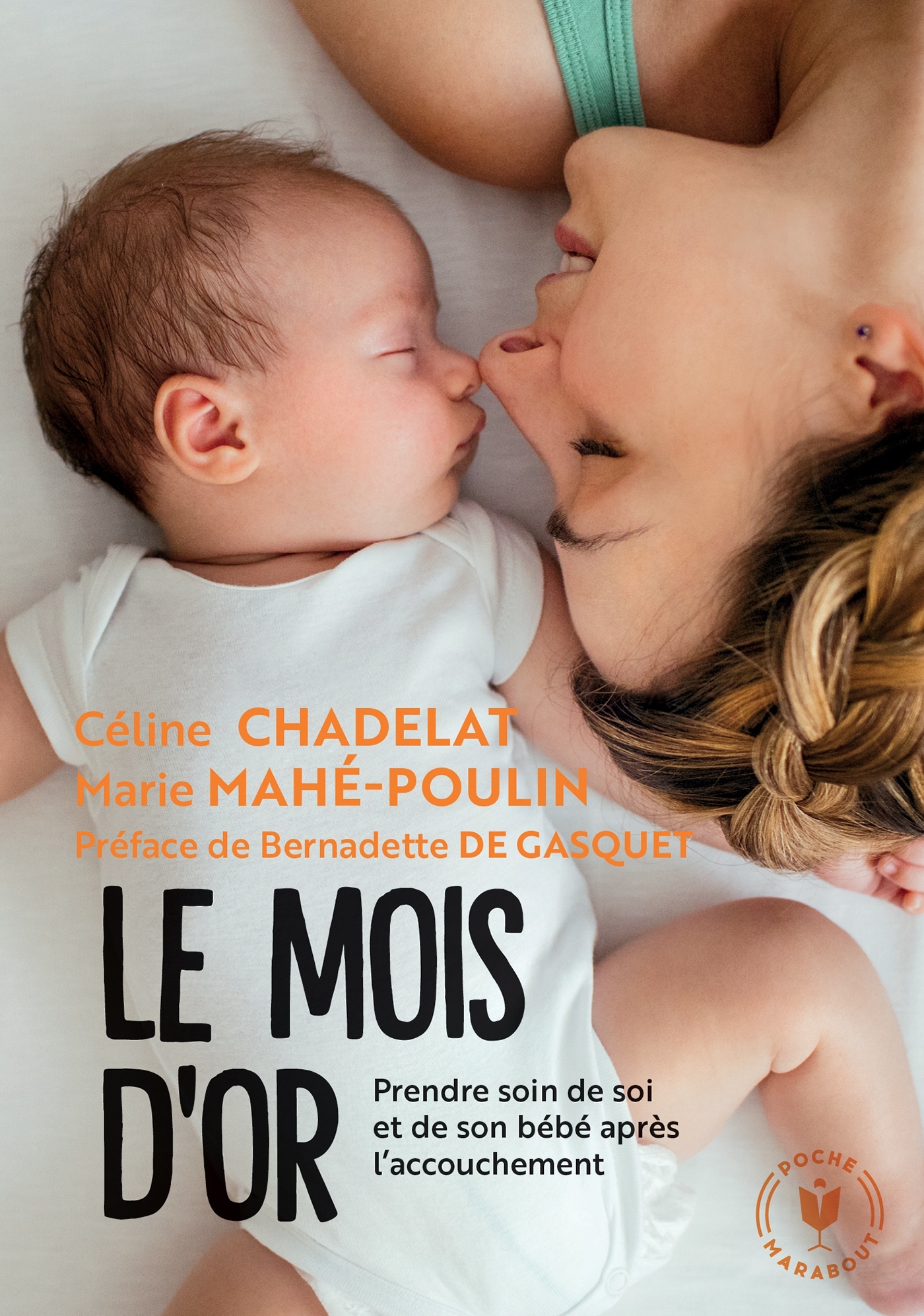 LE MOIS D-OR - PRENDRE SOIN DE SOI ET DE VOTRE BEBE APRES L-ACCOUCHEMENT - Céline Chadelat - MARABOUT