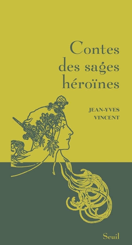 CONTES DES SAGES HEROINES - Jean-Yves Vincent - SEUIL