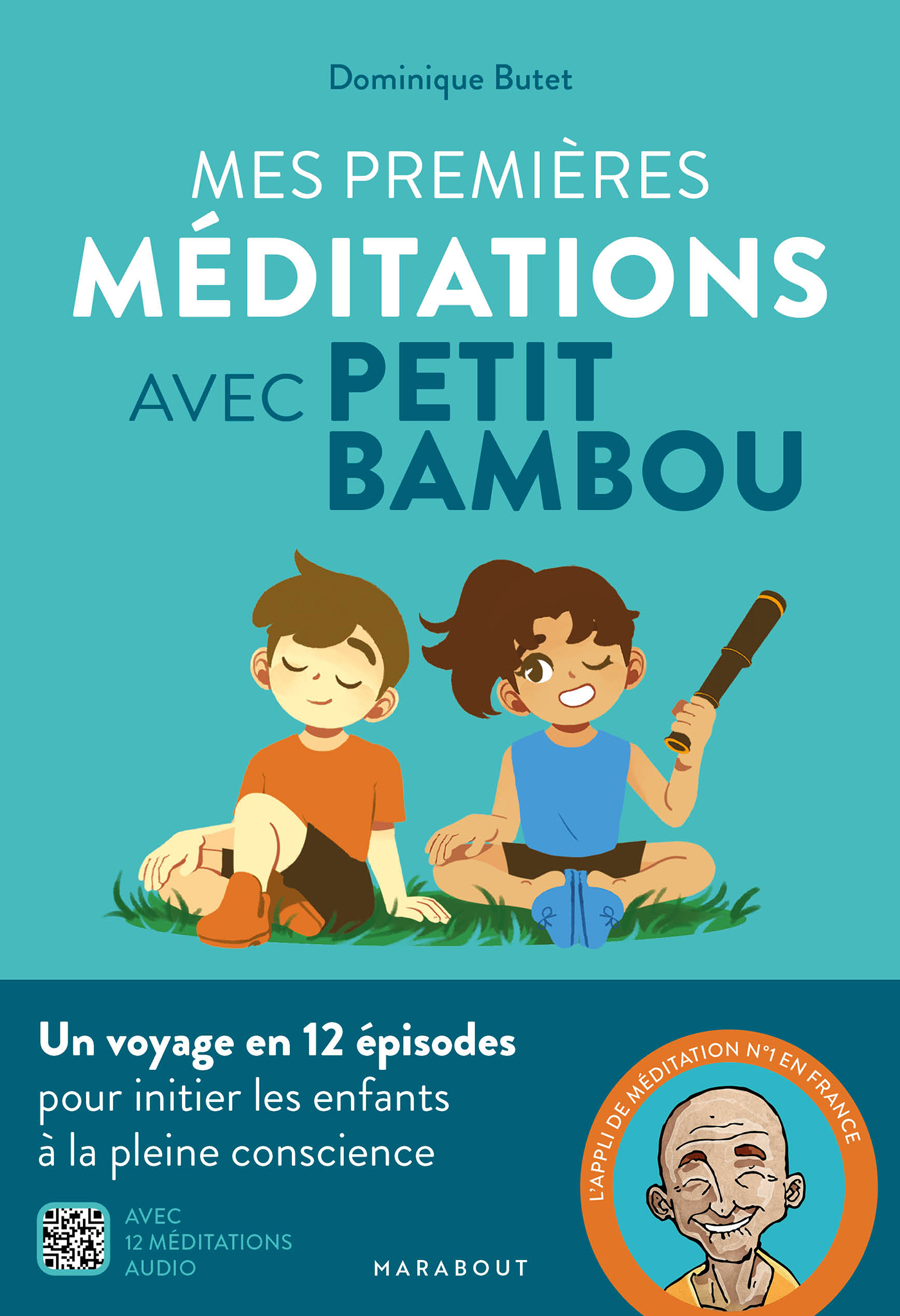 PETIT BAMBOU - MEDITER AVEC LES ENFANTS - DECODEZ SA SENSIBILITE ET AIDEZ-LE A EXPLOITER SON POTENTI - Dominique BUTET - MARABOUT