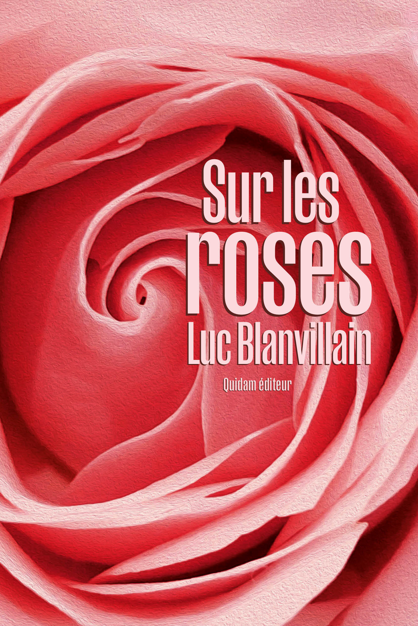 SUR LES ROSES - Luc Blanvillain - QUIDAM