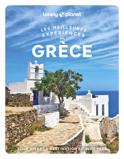 GRECE - LES MEILLEURES EXPERIENCES 1ED -  Lonely Planet - LONELY PLANET