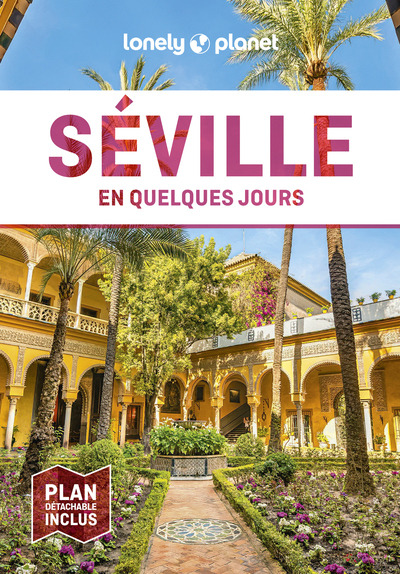 SEVILLE EN QUELQUES JOURS 4ED -  Lonely Planet - LONELY PLANET