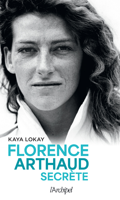 FLORENCE ARTHAUD SECRETE - Kaya Lokay - ARCHIPEL