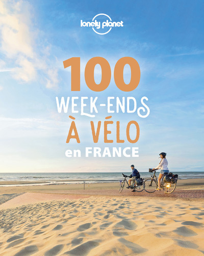 100 WEEK-END A VELO EN FRANCE -  Lonely planet fr - LONELY PLANET