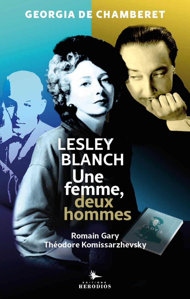 LESLEY BLANCH - UNE FEMME, DEUX HOMMES - Georgia CHAMBEREY (DE) - HERODIOS