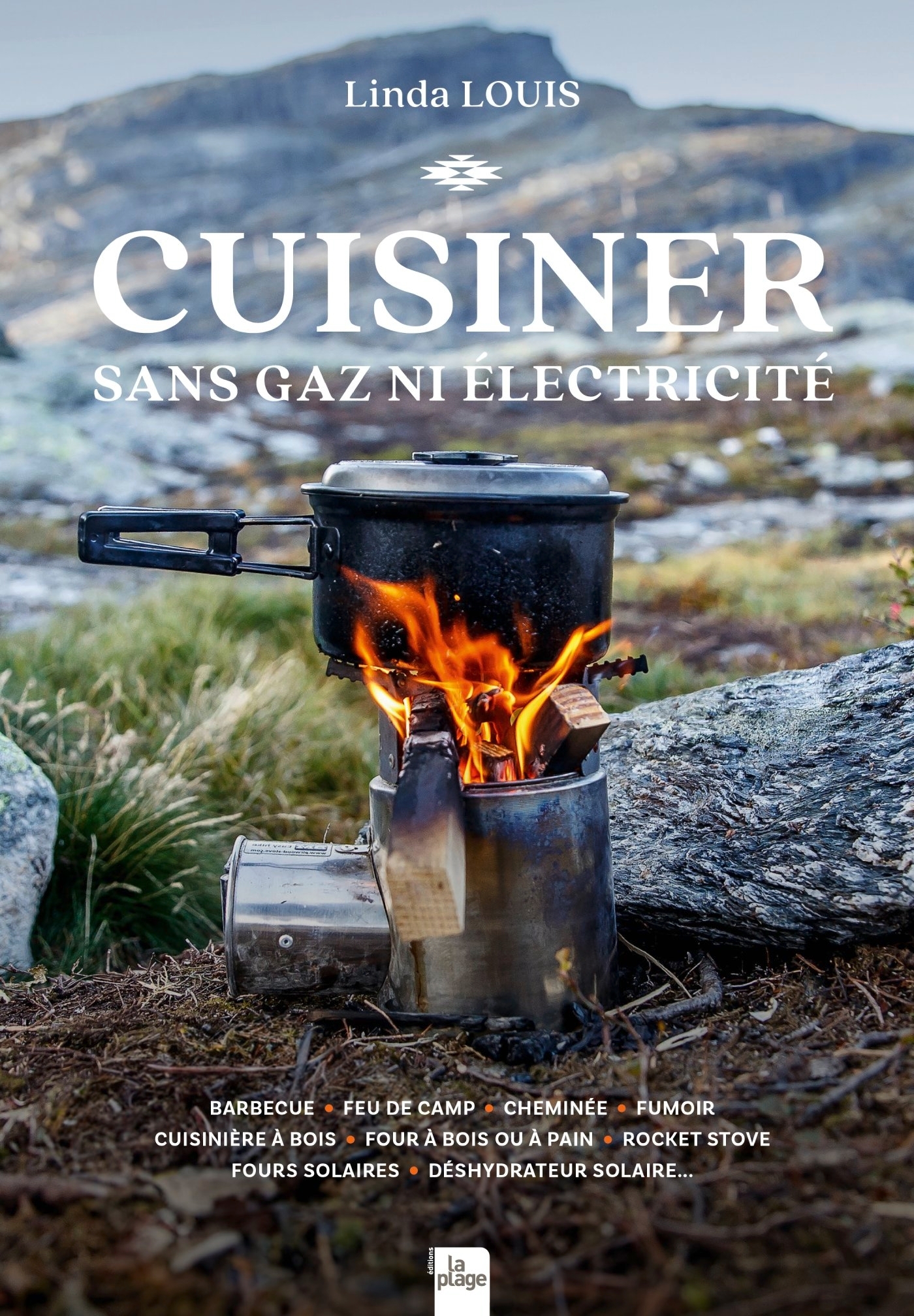 Cuisiner sans gaz ni électricité - Linda Louis - LA PLAGE