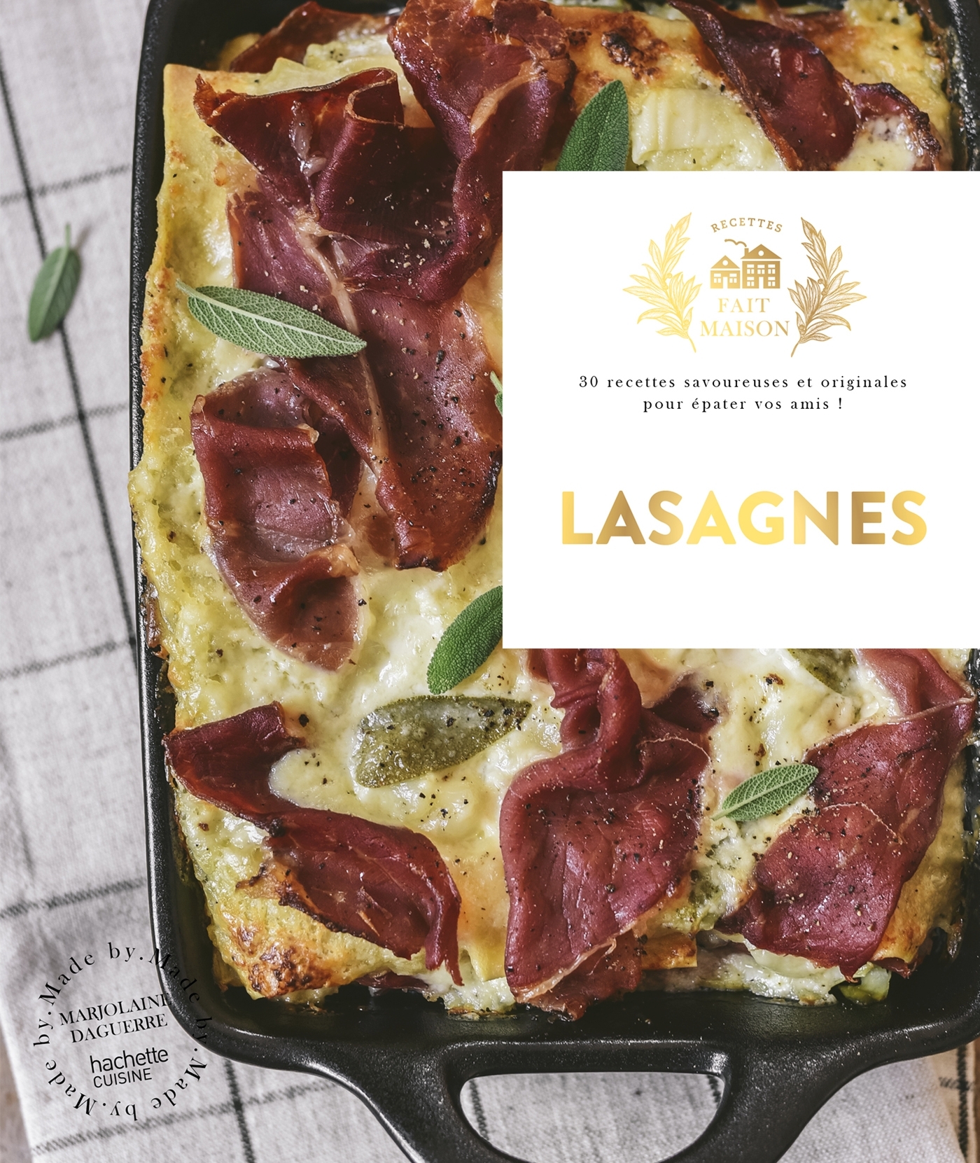 LASAGNES - PETITES RECETTES ET AUTRES SECRETS DE NOS CUISINES, POUR FAIRE PLAISIR A TOUS LES GOURMAN - Marjolaine Daguerre - HACHETTE PRAT