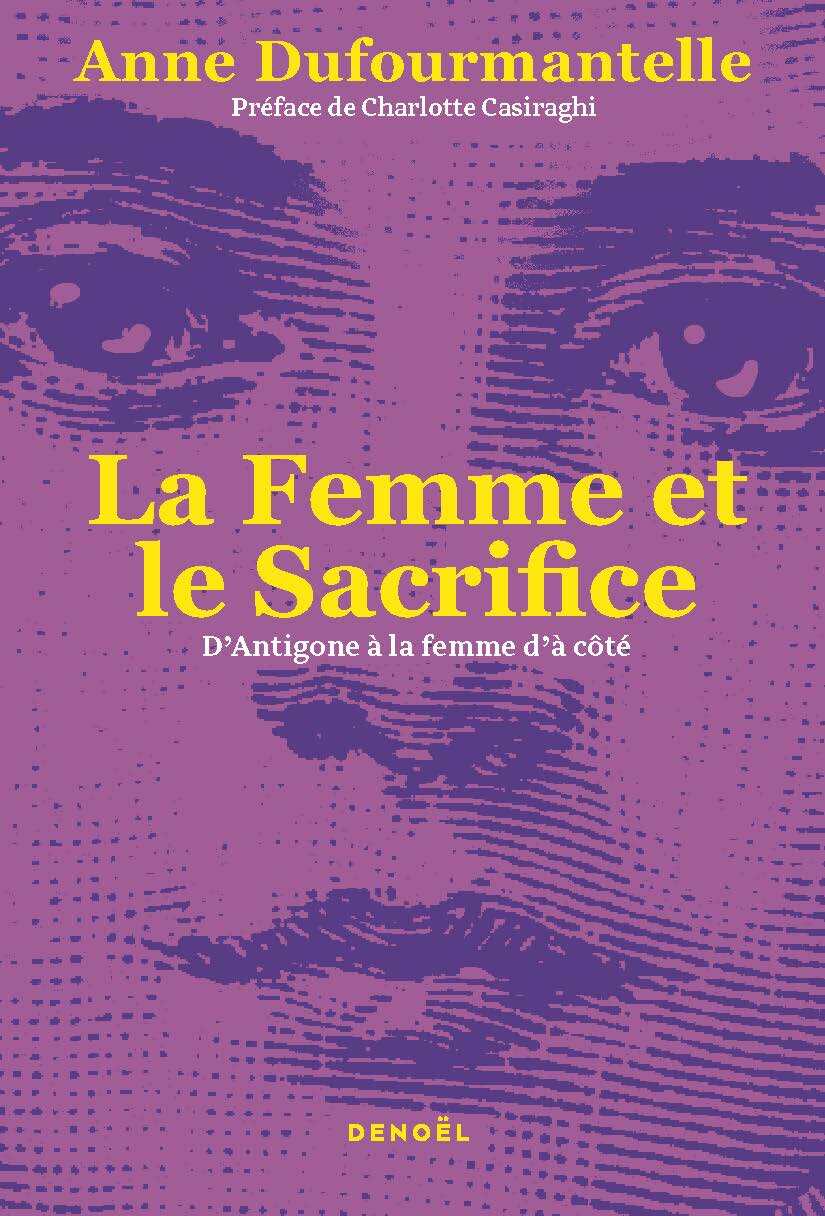 La Femme et le Sacrifice - Anne Dufourmantelle - DENOEL