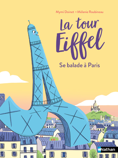 La tour Eiffel se balade à Paris ! - Mymi Doinet - NATHAN