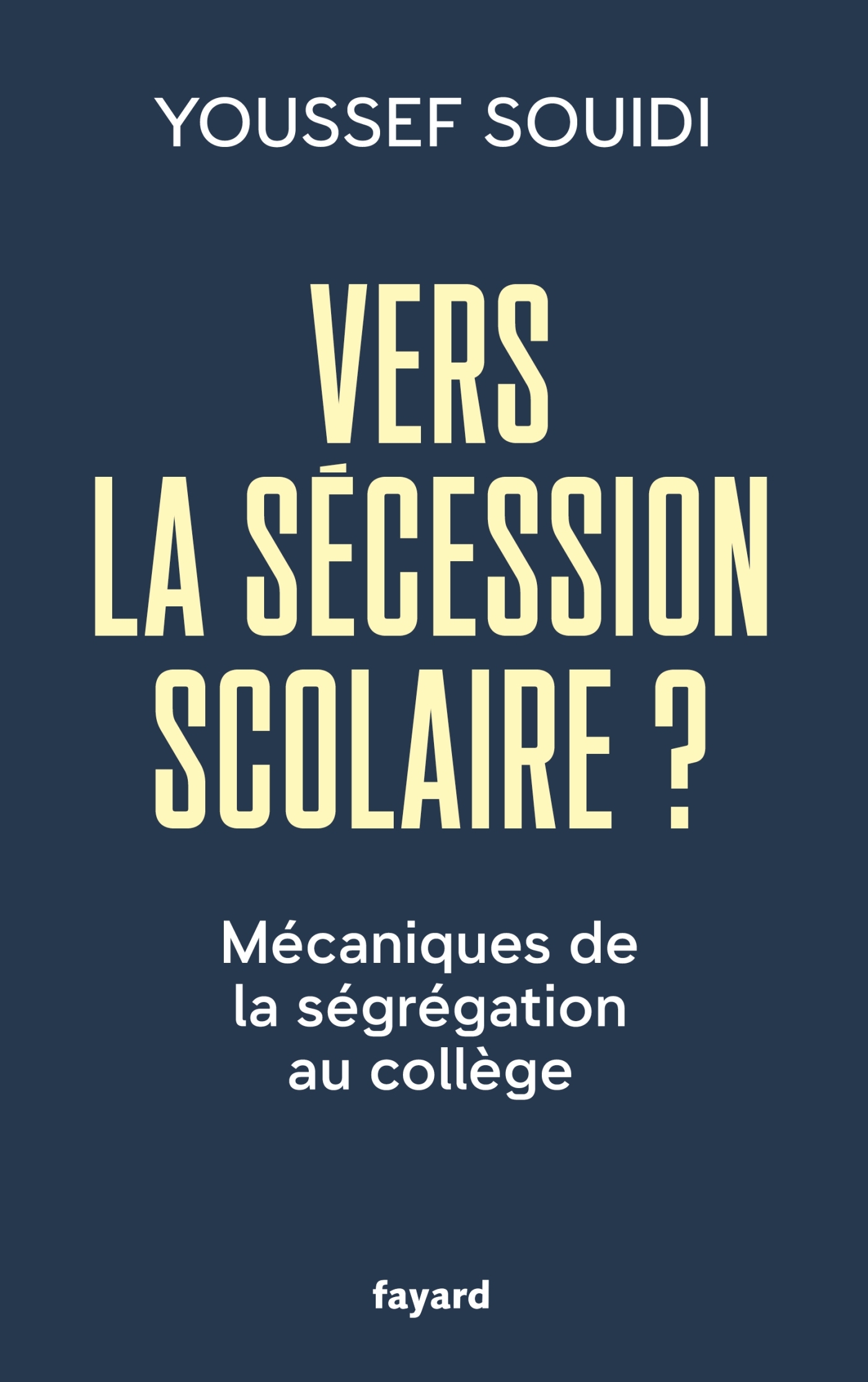 VERS LA SECESSION SCOLAIRE ? - MECANIQUES DE LA SEGREGATION AU COLLEGE - Youssef Souidi - FAYARD