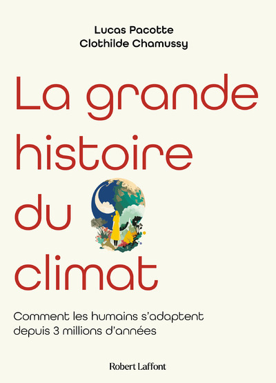 LA GRANDE HISTOIRE DU CLIMAT - Clothilde Chamussy - ROBERT LAFFONT