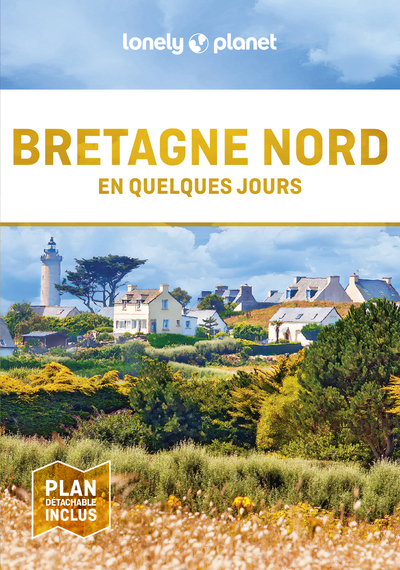 Bretagne Nord En quelques jours 2ed -  Lonely Planet - LONELY PLANET