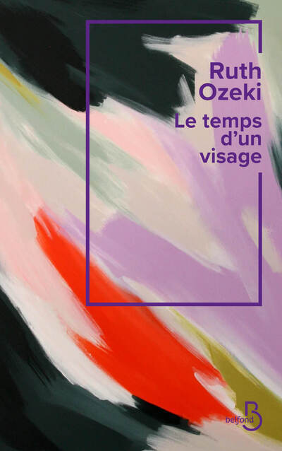 LE TEMPS D UN VISAGE - Ruth Ozeki - BELFOND