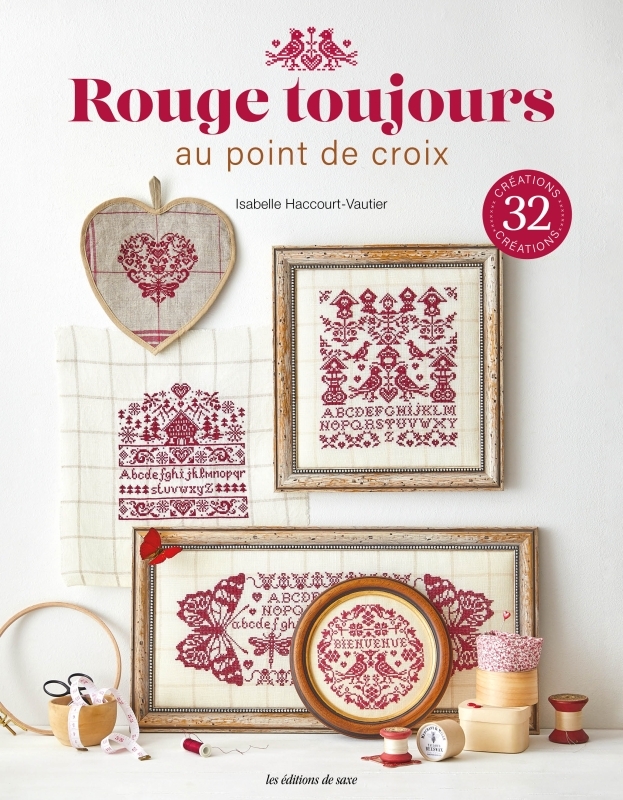 ROUGE TOUJOURS AU POINT DE CROIX. 32 CREATIONS EN BRODERIE ROUGE - Isabelle Haccourt Vautier - DE SAXE