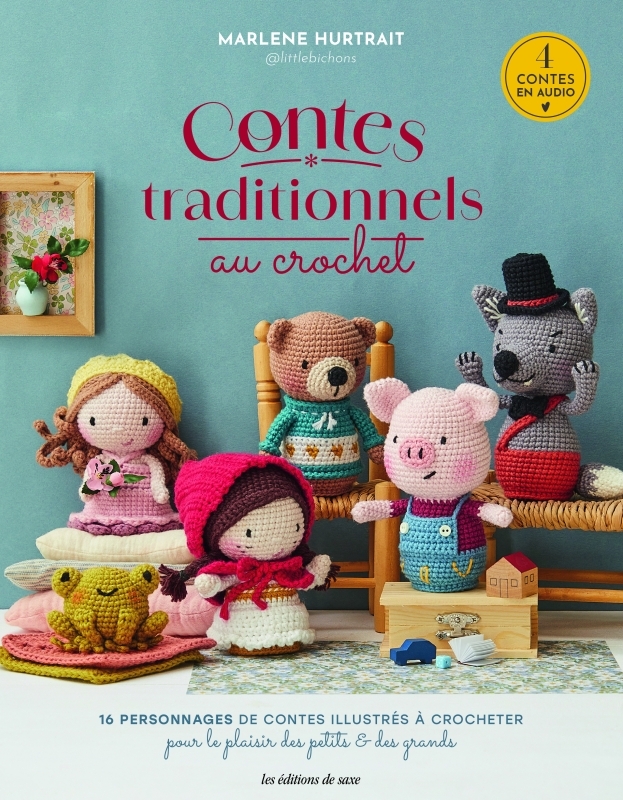 CONTES TRADITIONNELS AU CROCHET. 4 CONTES EXPLIQUES, RACONTES ET ILLUSTRES POUR LE PLAISIR DES PETIT - Marlene Hutrait - DE SAXE