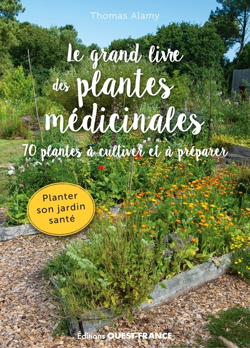 LE GRAND LIVRE DES AROMATIQUES ET MEDICINALES DU JARDIN - Thomas Alamy - OUEST FRANCE