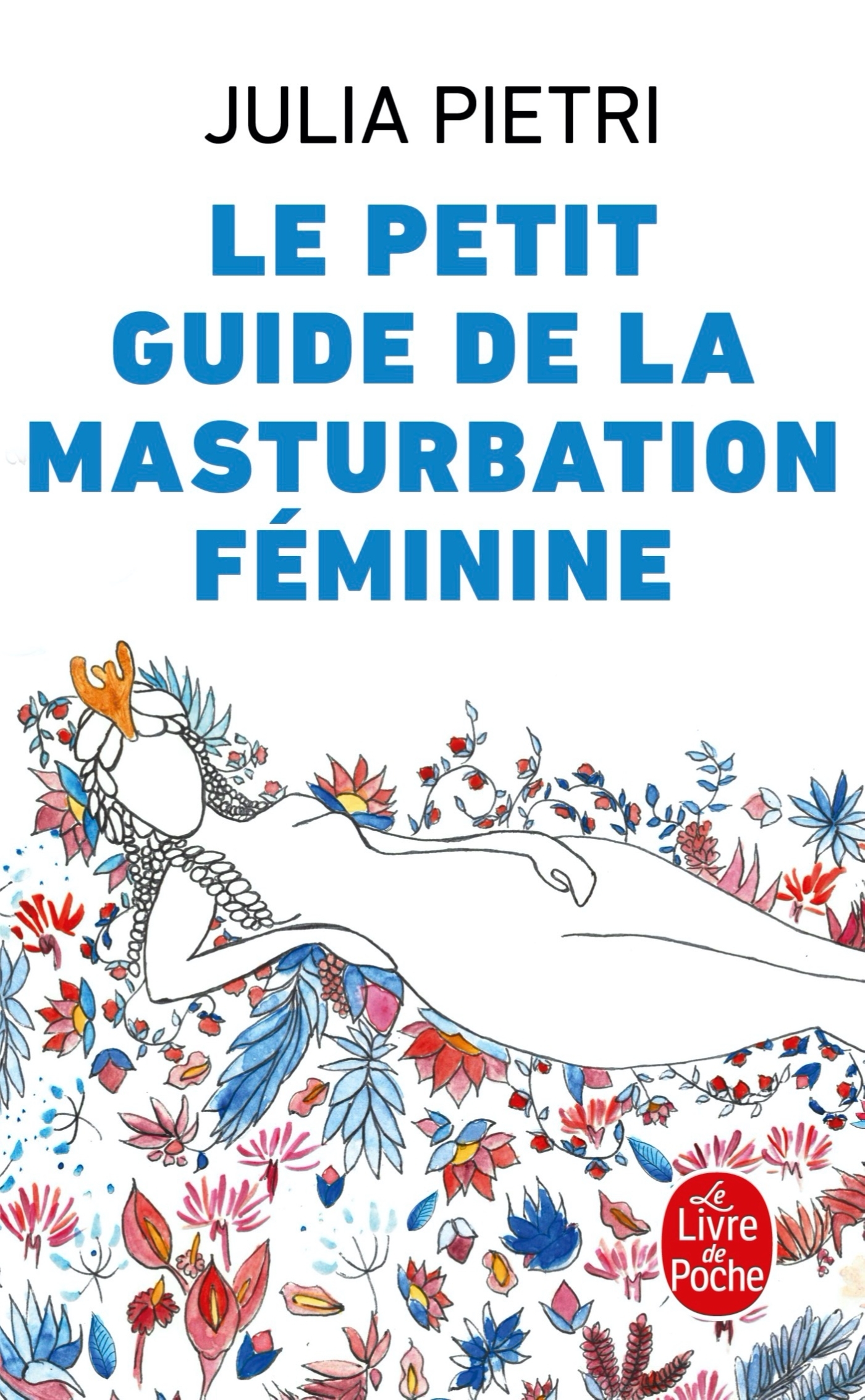 LE PETIT GUIDE DE LA MASTURBATION FEMININE - Julia Pietri - LGF