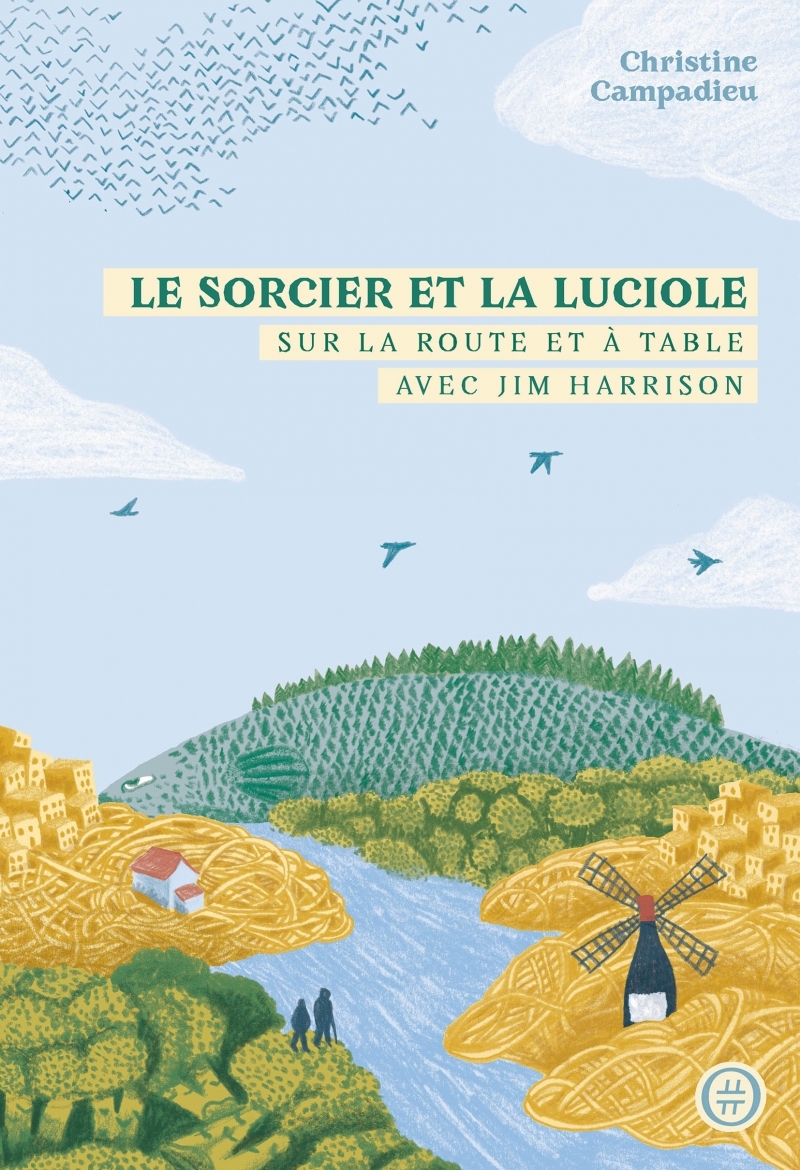 LE SORCIER ET LA LUCIOLE - SUR LA ROUTE ET A TABLE AVEC JIM - Christine CAMPADIEU - NOURITURFU