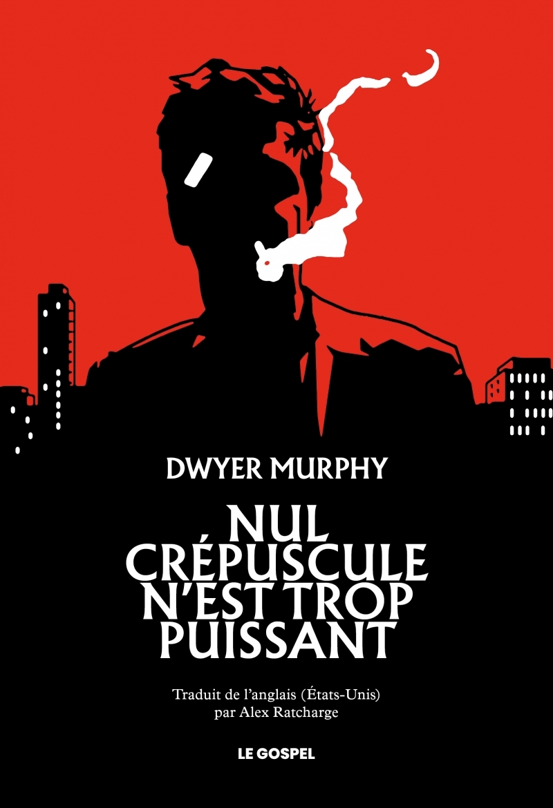 NUL CREPUSCULE N-EST TROP PUISSANT - Dwyer MURPHY - LE GOSPEL