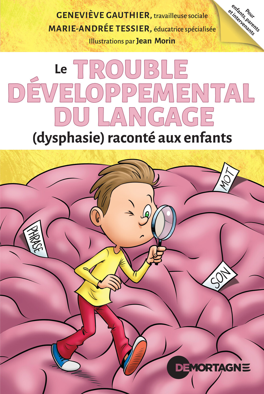 LE TROUBLE DEVELOPPEMENTAL DU LANGAGE (DYSPHASIE) RACONTE AUX ENFANTS - Geneviève Gauthier - DE MORTAGNE