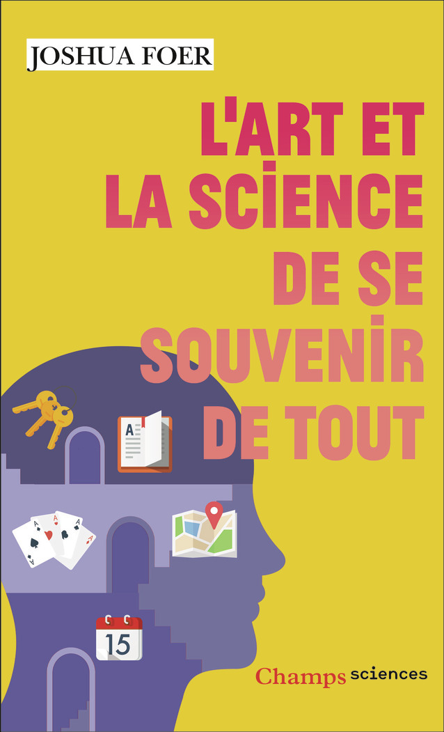 L-ART ET LA SCIENCE DE SE SOUVENIR DE TOUT - Joshua Foer - FLAMMARION