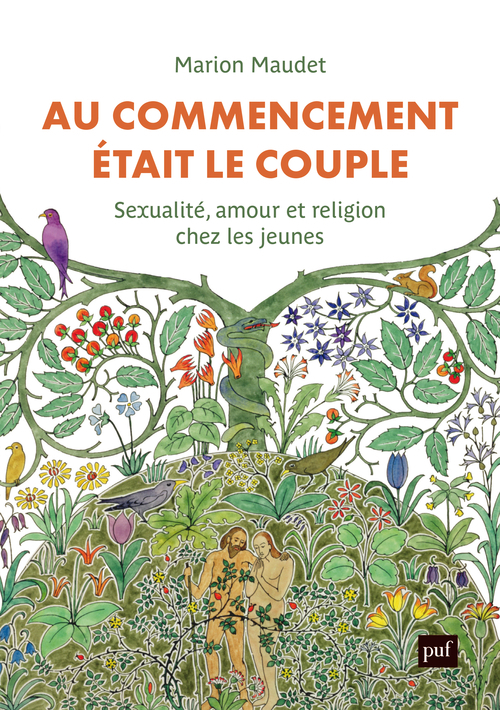 AU COMMENCEMENT ETAIT LE COUPLE - SEXUALITE, AMOUR ET RELIGION CHEZ LES JEUNES - Marion Maudet - PUF