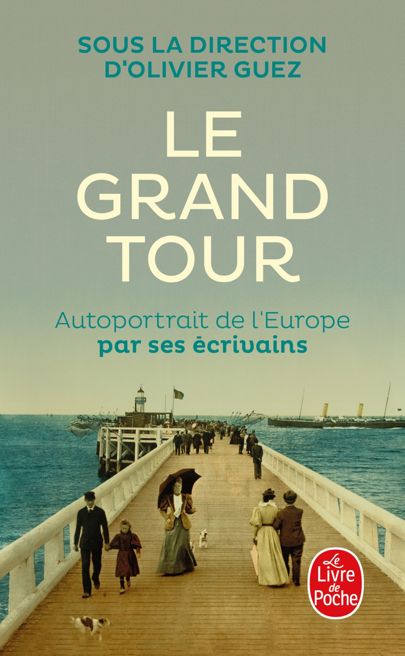 LE GRAND TOUR - AUTOPORTRAIT DE L-EUROPE PAR SES ECRIVAINS -   - LGF