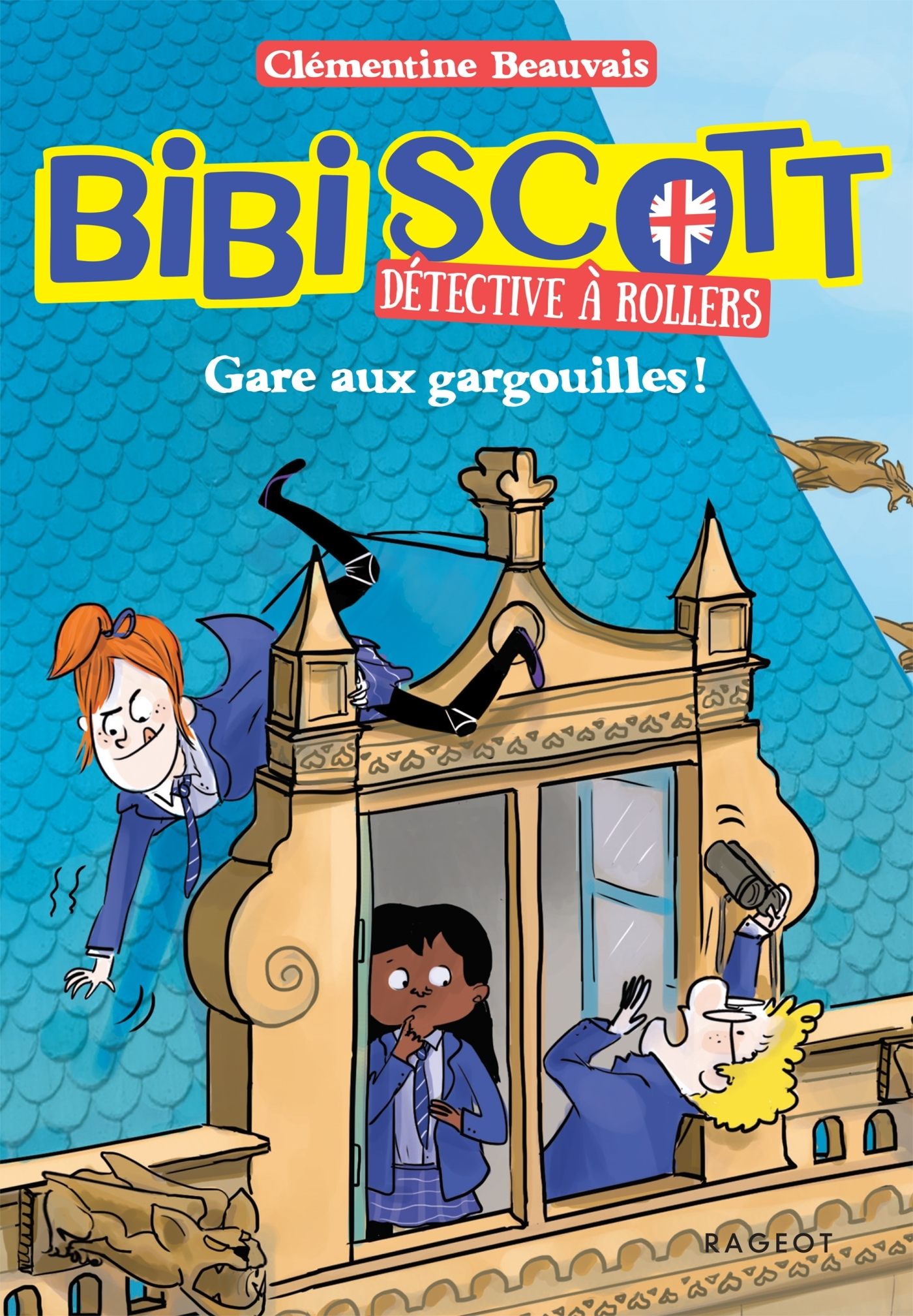 BIBI SCOTT DETECTIVE A ROLLERS - T02 - GARE AUX GARGOUILLES ! - Clémentine Beauvais - RAGEOT