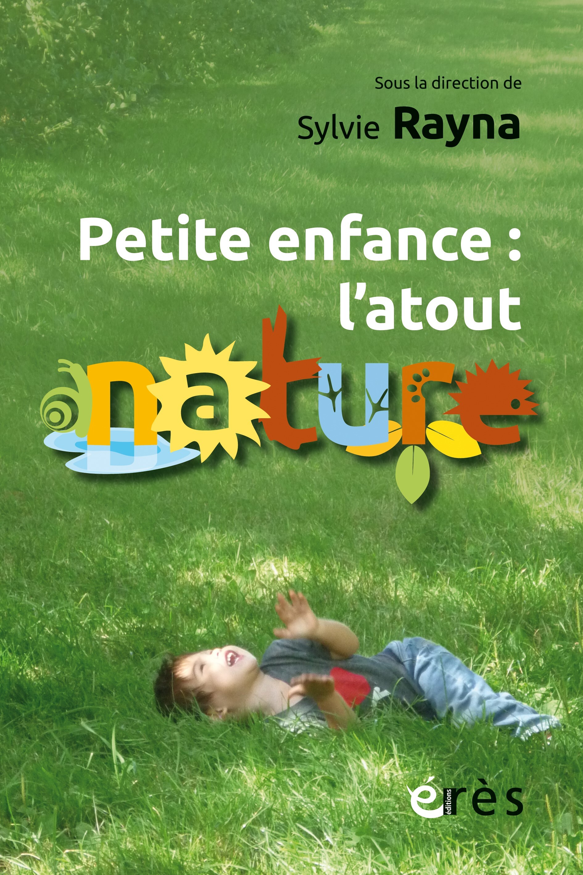 PETITE ENFANCE LA TOUT NATURE - Sylvie Rayna - ERES