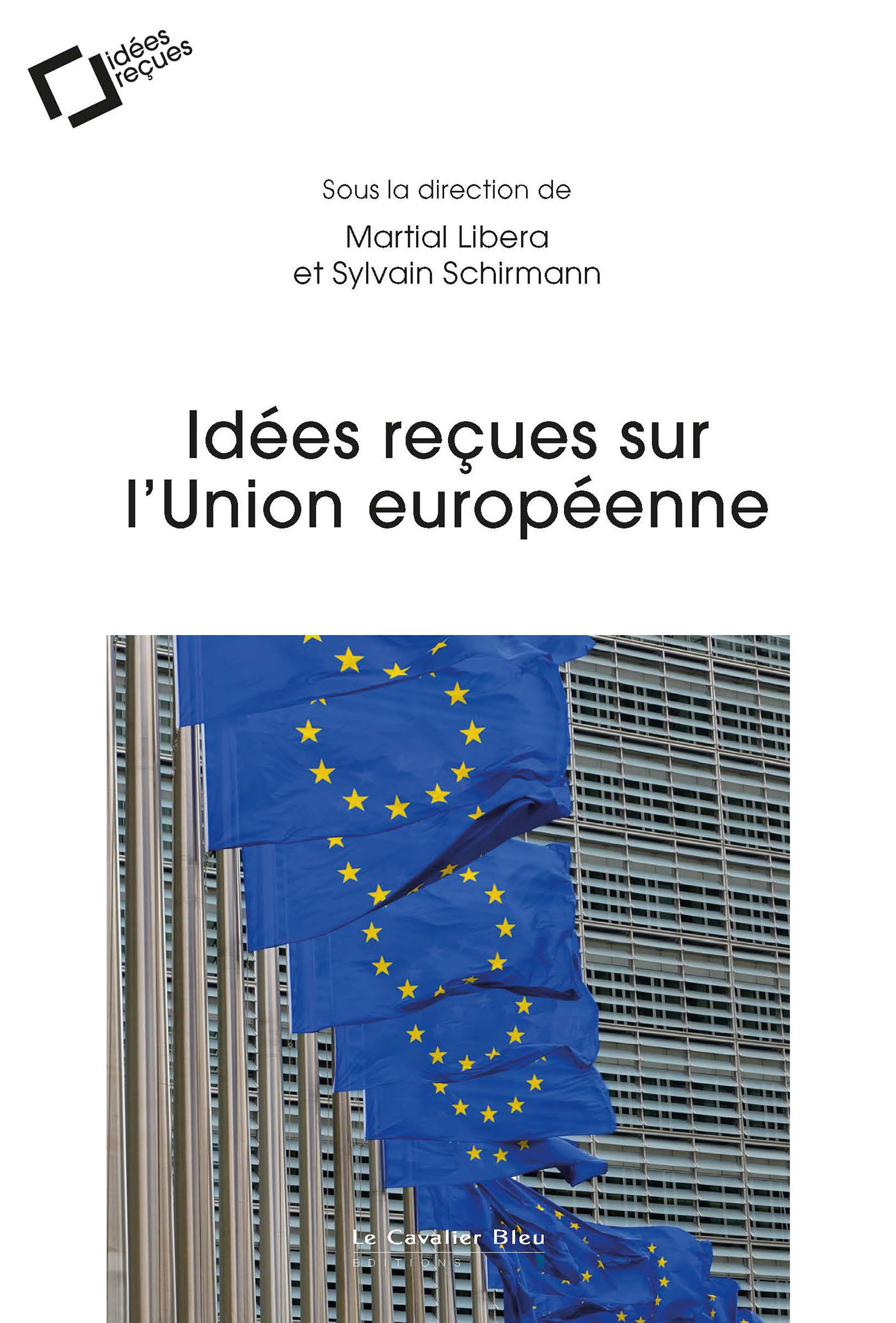 IDEES RECUES SUR L UNION EUROPEENNE - Sylvain Schirmann - CAVALIER BLEU