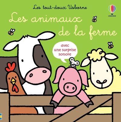 LES ANIMAUX DE LA FERME - LES TOUT-DOUX USBORNE - DES 6 MOIS - Fiona Watt - USBORNE