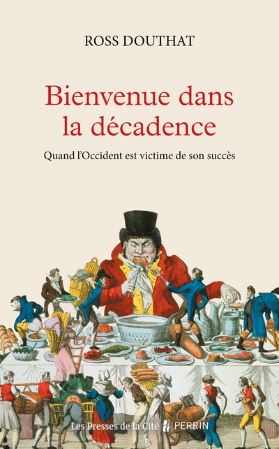 BIENVENUE DANS LA DECADENCE. L-OCCIDENT VICTIME DE SON SUCCES - Ross Douthat - PRESSES CITE