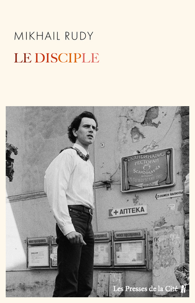 LE DISCIPLE - Mikhaïl Rudy - PRESSES CITE